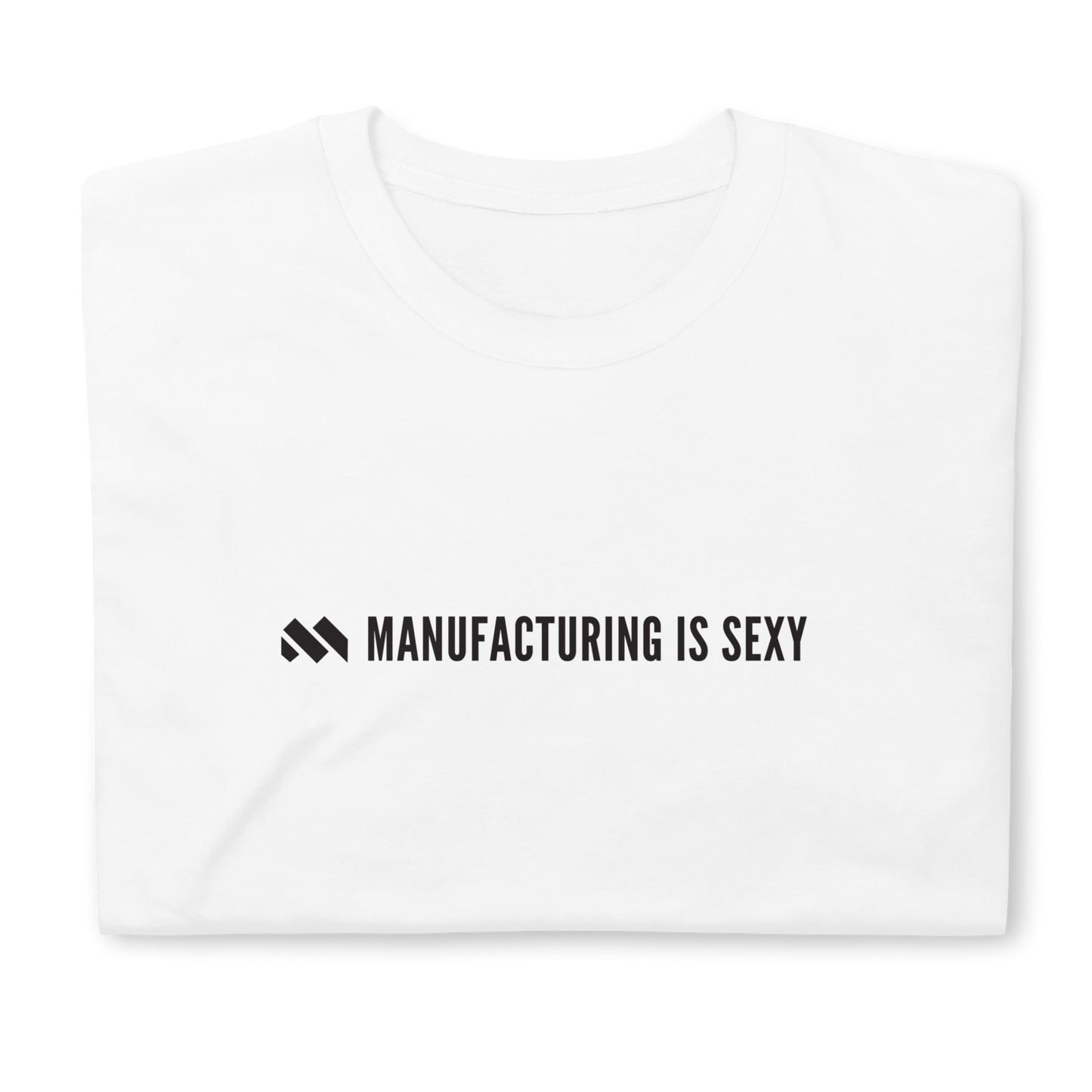 Manufacturing Is Sexy Short-Sleeve Unisex T-Shirt