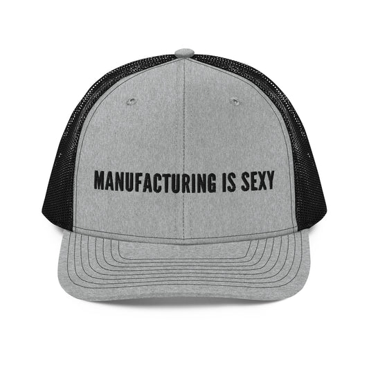 Manufacturing is sexy - Trucker Cap