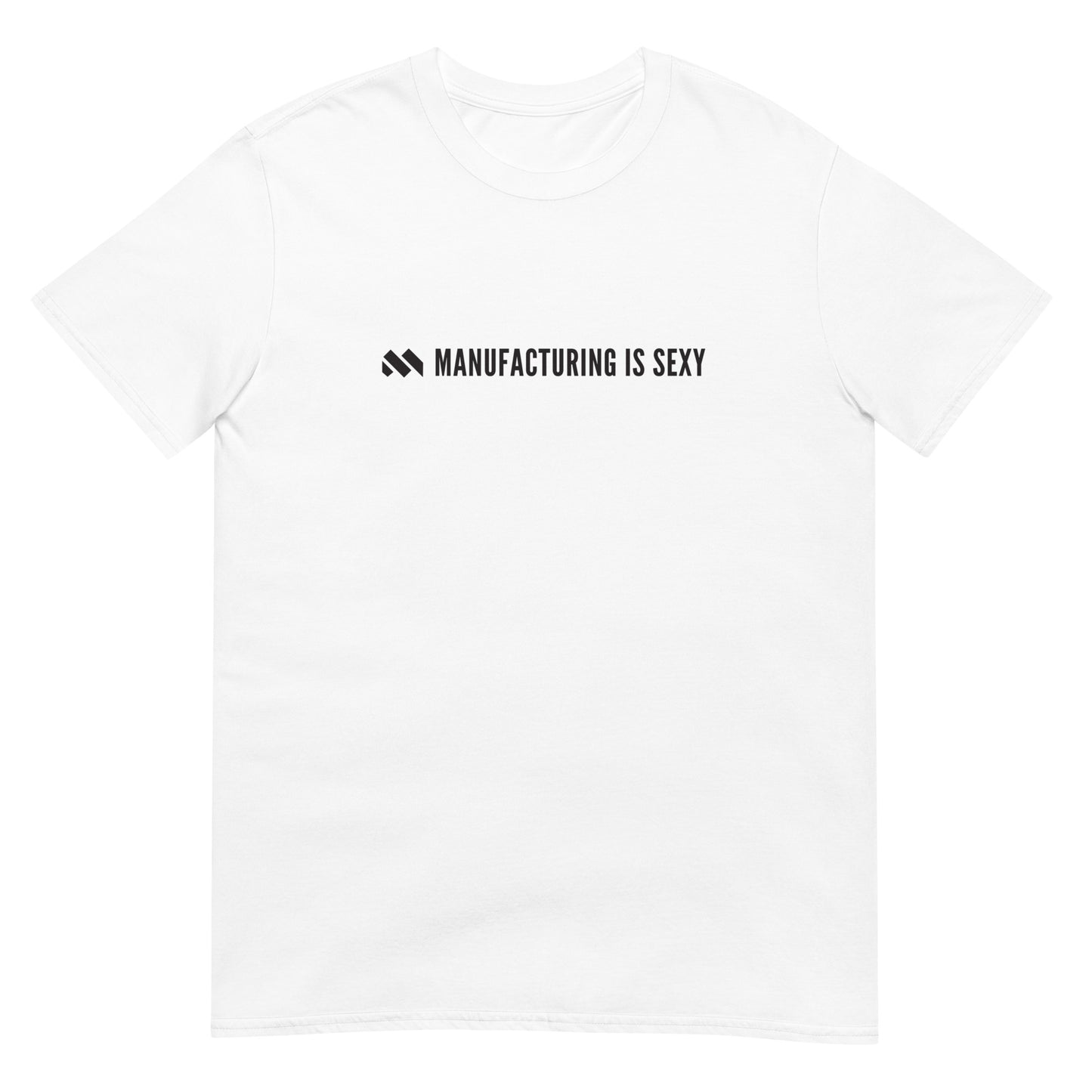 Manufacturing Is Sexy Short-Sleeve Unisex T-Shirt